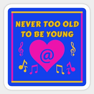 Never Too Old Young Heart Party InBlue Sticker